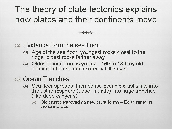 The theory of plate tectonics explains how plates and their continents move Evidence from