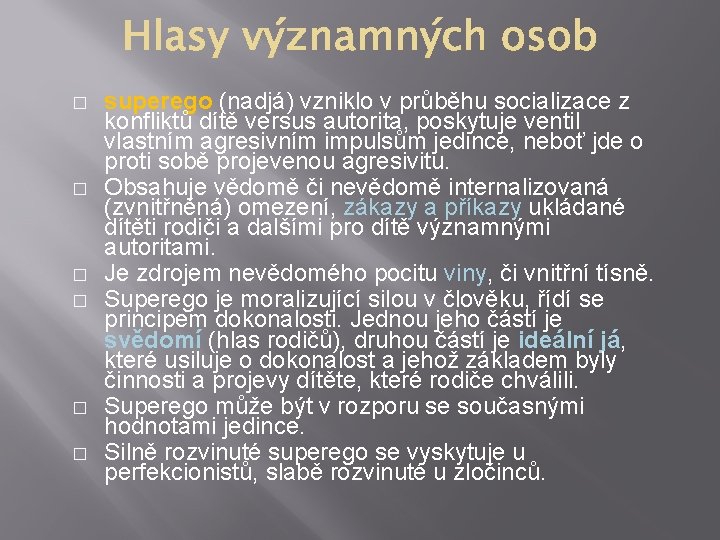 � � � superego (nadjá) vzniklo v průběhu socializace z konfliktů dítě versus autorita,