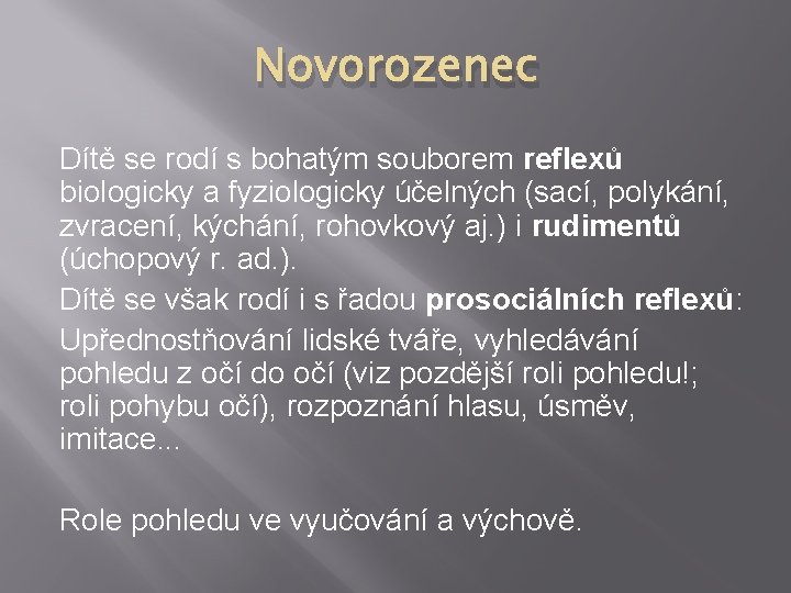 Novorozenec Dítě se rodí s bohatým souborem reflexů biologicky a fyziologicky účelných (sací, polykání, Novorozenec Dítě se rodí s bohatým souborem reflexů biologicky a fyziologicky účelných (sací, polykání,