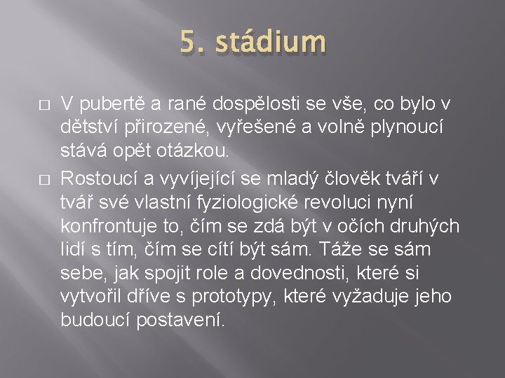 5. stádium � � V pubertě a rané dospělosti se vše, co bylo v