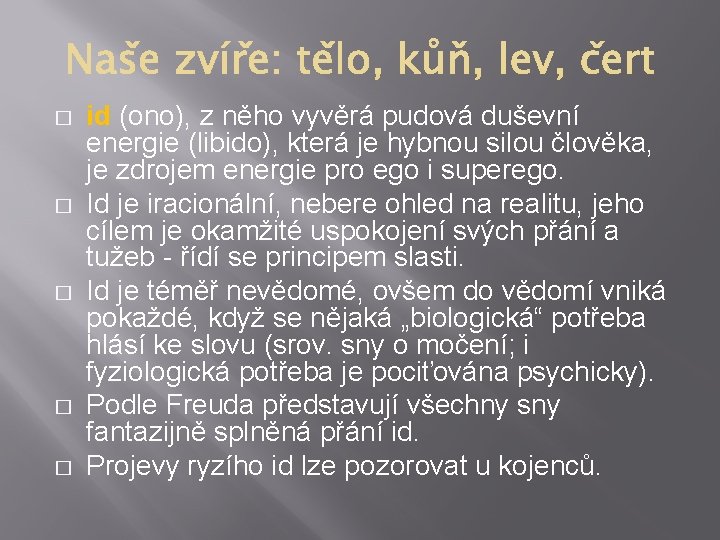 � � � id (ono), z něho vyvěrá pudová duševní energie (libido), která je