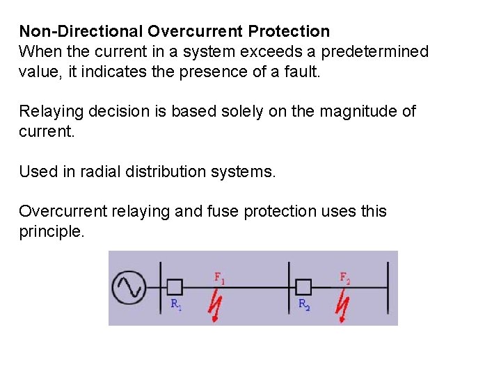 Non-Directional Overcurrent Protection When the current in a system exceeds a predetermined value, it