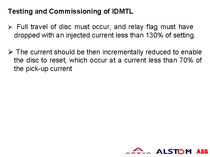 Testing and Commissioning of IDMTL Ø Full travel of disc must occur, and relay