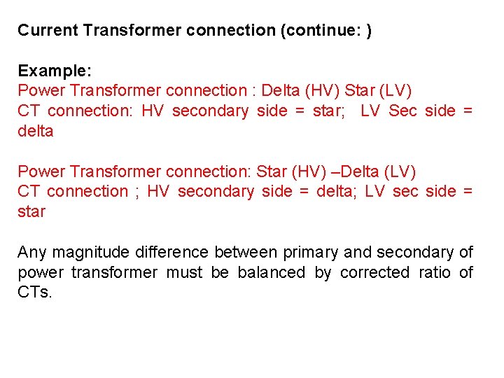 Current Transformer connection (continue: ) Example: Power Transformer connection : Delta (HV) Star (LV)