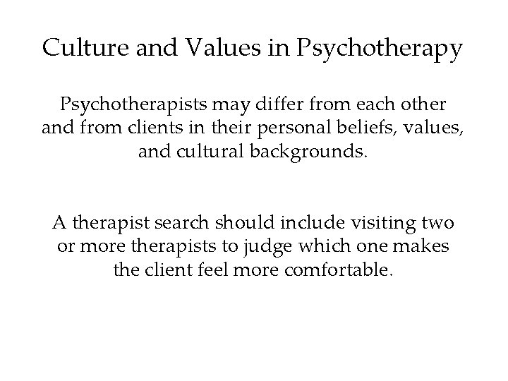 Culture and Values in Psychotherapy Psychotherapists may differ from each other and from clients