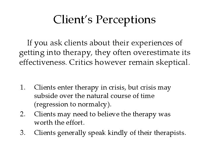 Client’s Perceptions If you ask clients about their experiences of getting into therapy, they