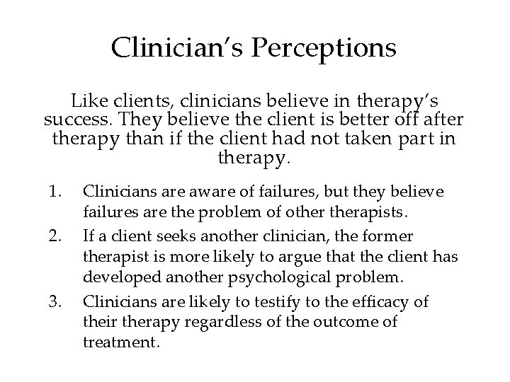 Clinician’s Perceptions Like clients, clinicians believe in therapy’s success. They believe the client is