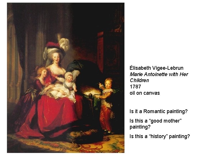 Élisabeth Vigee-Lebrun Marie Antoinette with Her Children 1787 oil on canvas Is it a