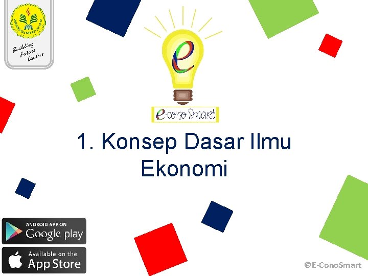 1. Konsep Dasar Ilmu Ekonomi ©E-Cono. Smart 