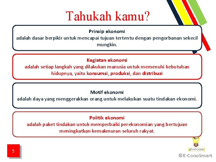 Tahukah kamu? Prinsip ekonomi adalah dasar berpikir untuk mencapai tujuan tertentu dengan pengorbanan sekecil