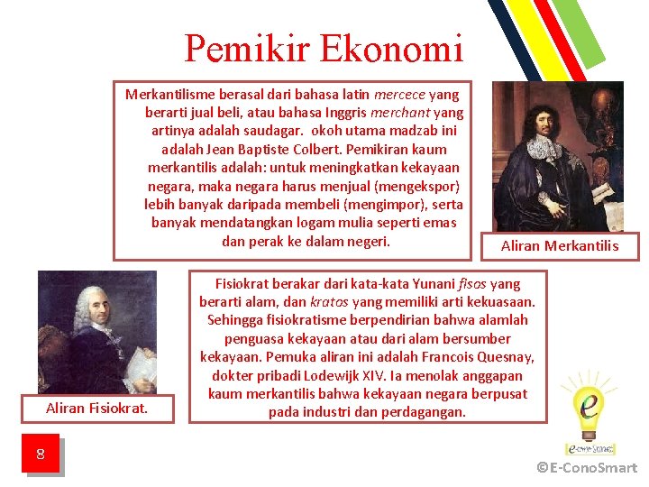 Pemikir Ekonomi Merkantilisme berasal dari bahasa latin mercece yang berarti jual beli, atau bahasa