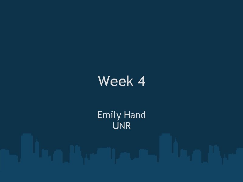 Week 4 Emily Hand UNR 