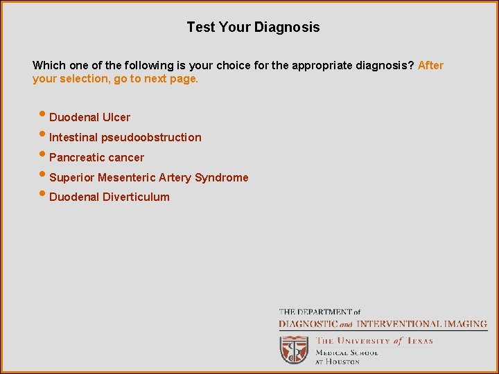 Test Your Diagnosis Which one of the following is your choice for the appropriate