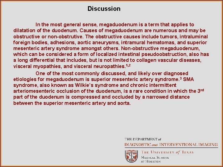 Discussion In the most general sense, megaduodenum is a term that applies to dilatation