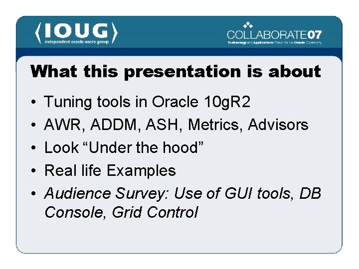 What this presentation is about • • • Tuning tools in Oracle 10 g.