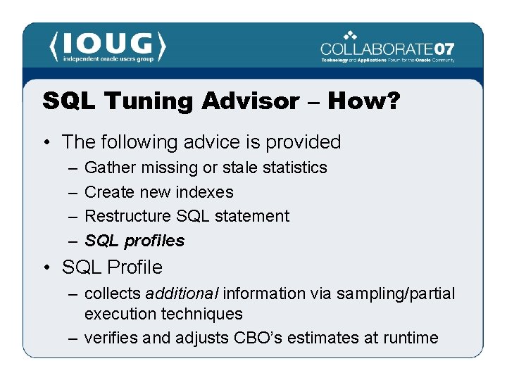 SQL Tuning Advisor – How? • The following advice is provided – – Gather
