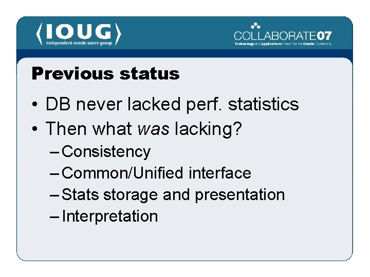 Previous status • DB never lacked perf. statistics • Then what was lacking? –