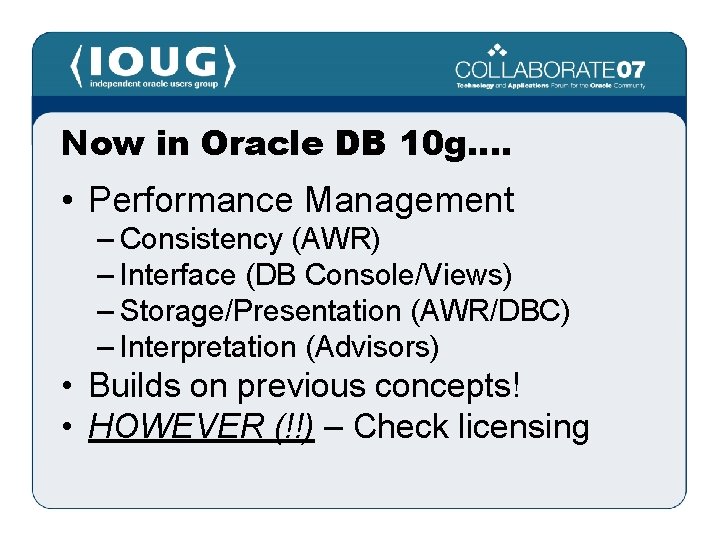 Now in Oracle DB 10 g…. • Performance Management – Consistency (AWR) – Interface