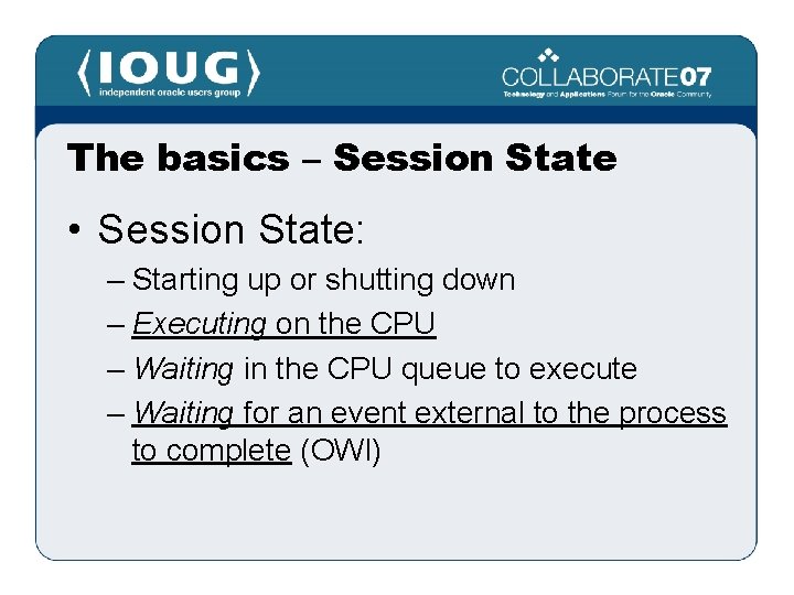 The basics – Session State • Session State: – Starting up or shutting down