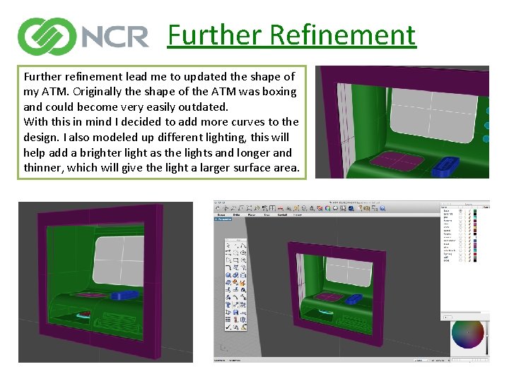 Further Refinement Further refinement lead me to updated the shape of my ATM. Originally