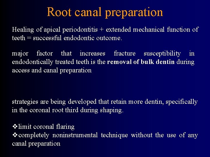 Root canal preparation Healing of apical periodontitis + extended mechanical function of teeth =