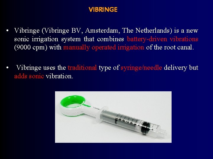 VIBRINGE • Vibringe (Vibringe BV, Amsterdam, The Netherlands) is a new sonic irrigation system