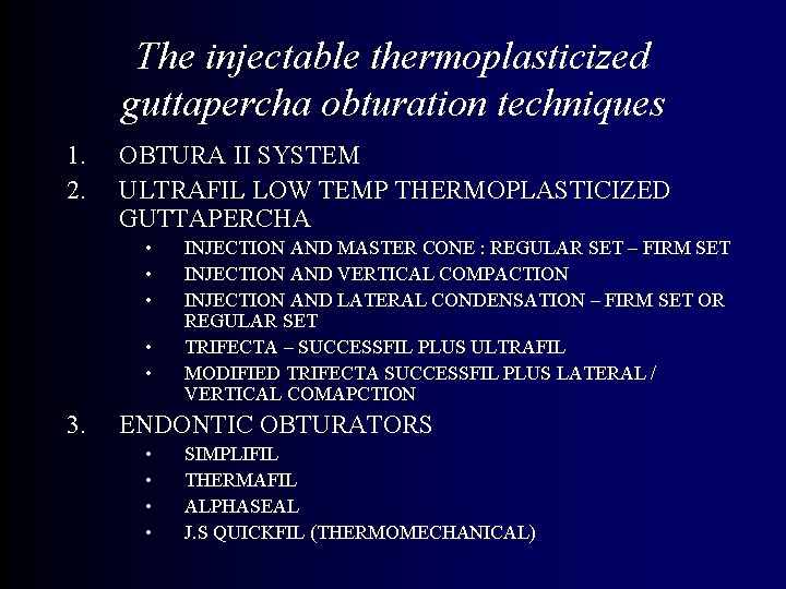 The injectable thermoplasticized guttapercha obturation techniques 1. 2. OBTURA II SYSTEM ULTRAFIL LOW TEMP