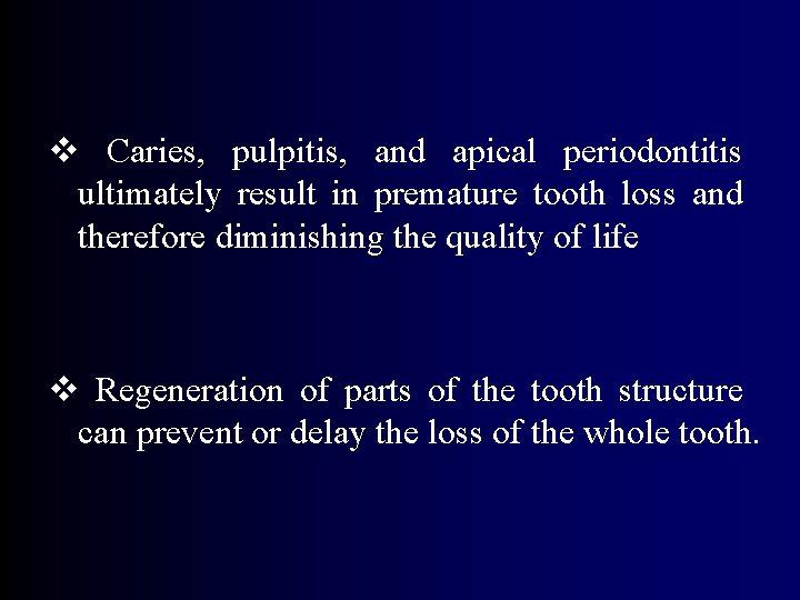 v Caries, pulpitis, and apical periodontitis ultimately result in premature tooth loss and therefore