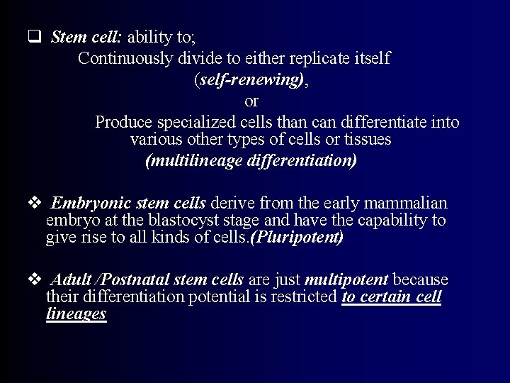 q Stem cell: ability to; Continuously divide to either replicate itself (self-renewing), or Produce