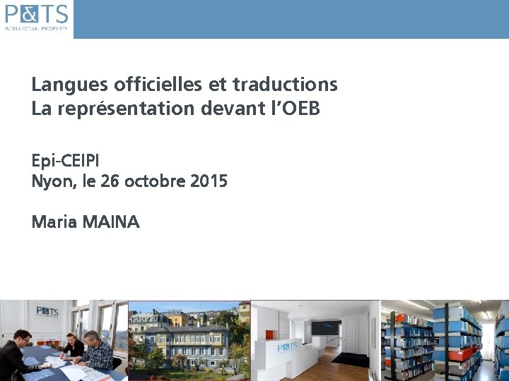 Langues officielles et traductions La représentation devant l’OEB Epi-CEIPI Nyon, le 26 octobre 2015