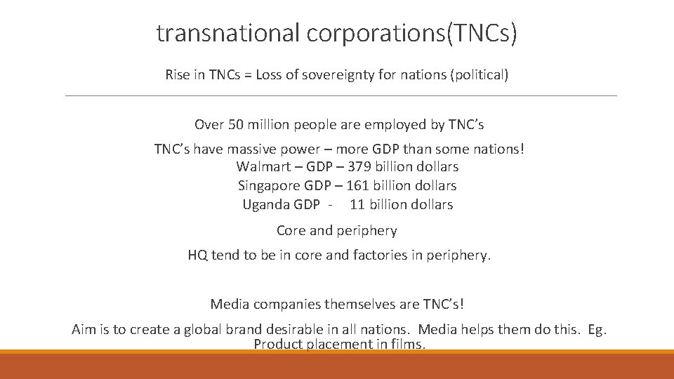 transnational corporations(TNCs) Rise in TNCs = Loss of sovereignty for nations (political) Over 50