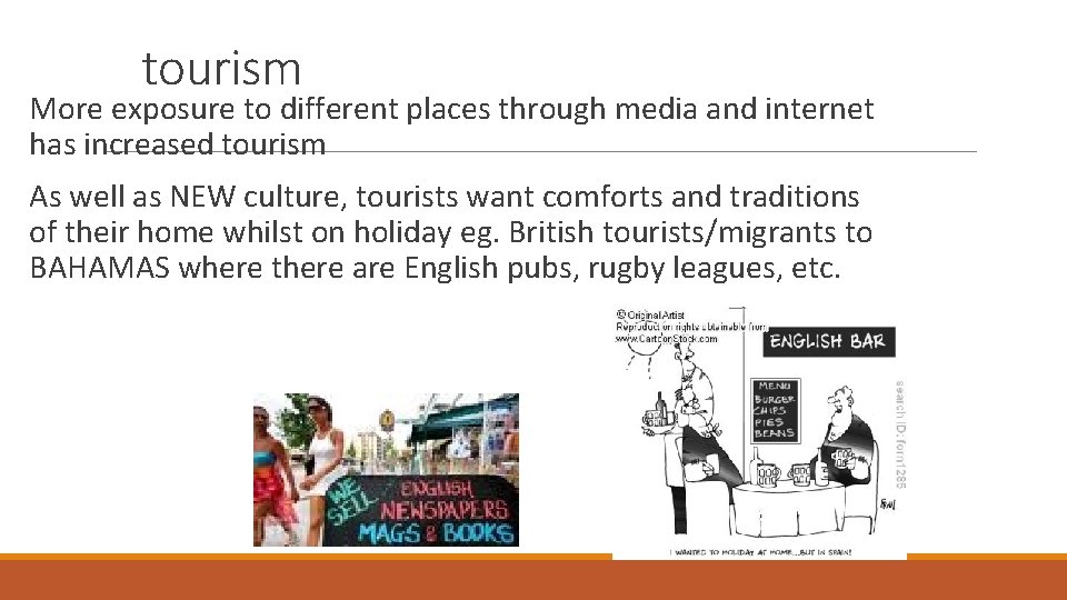 tourism More exposure to different places through media and internet has increased tourism As