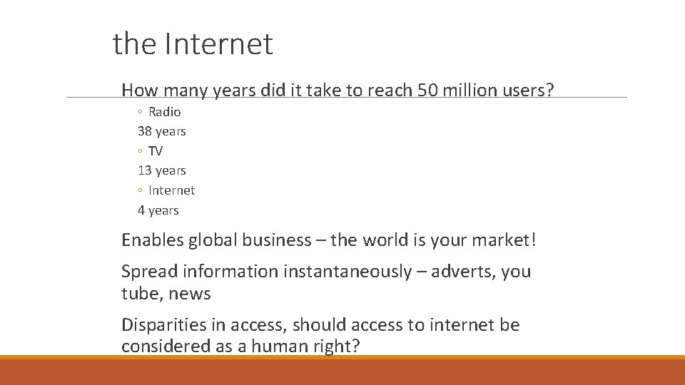 the Internet How many years did it take to reach 50 million users? ◦