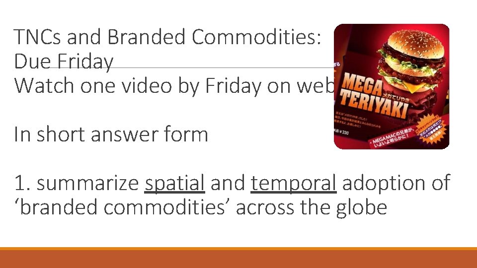 TNCs and Branded Commodities: Due Friday Watch one video by Friday on website In