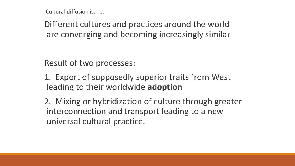 Cultural diffusion is……. Different cultures and practices around the world are converging and becoming