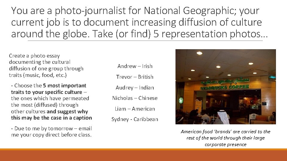 You are a photo-journalist for National Geographic; your current job is to document increasing