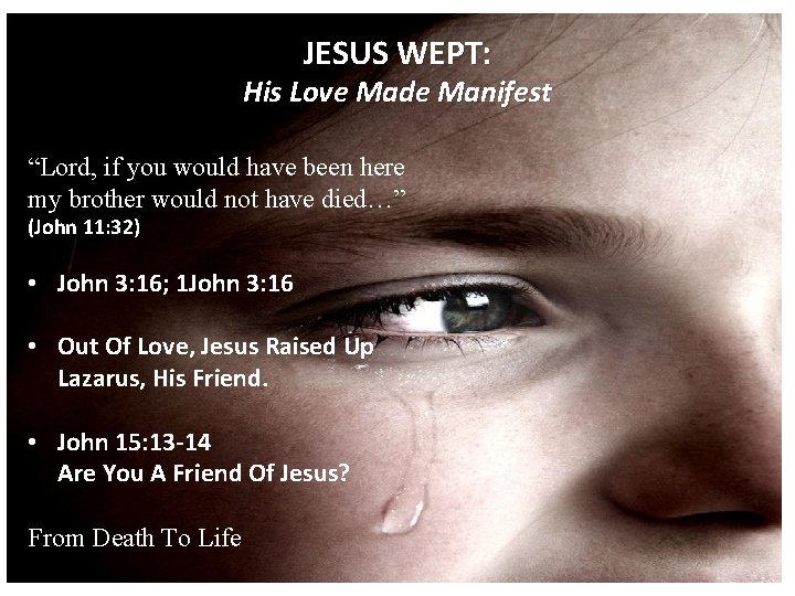 JESUS WEPT: His Love Made Manifest “Lord, if you would have been here my
