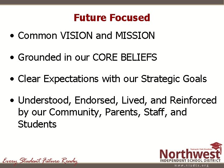 Future Focused • Common VISION and MISSION • Grounded in our CORE BELIEFS •