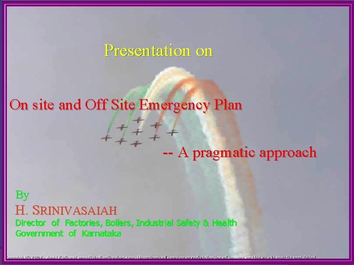 Presentation on On site and Off Site Emergency Plan -- A pragmatic approach By