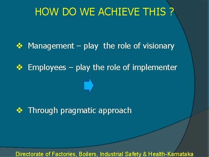 HOW DO WE ACHIEVE THIS ? v Management – play the role of visionary