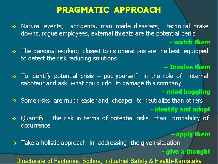 PRAGMATIC APPROACH v v v Natural events, accidents, man made disasters, technical brake downs,