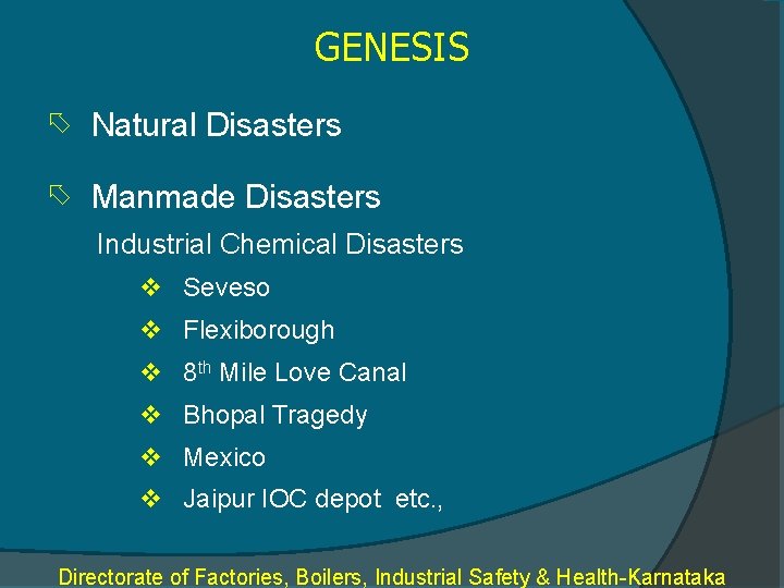 GENESIS õ Natural Disasters õ Manmade Disasters Industrial Chemical Disasters v Seveso v Flexiborough