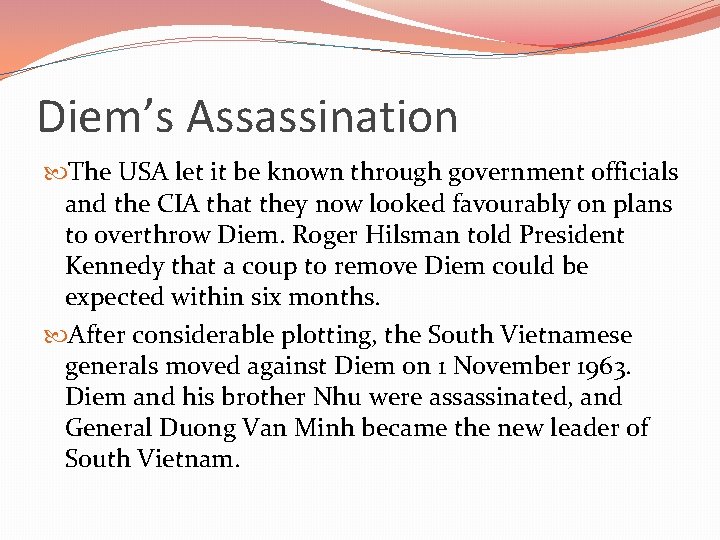 Diem’s Assassination The USA let it be known through government officials and the CIA