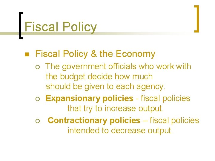 Fiscal Policy n Fiscal Policy & the Economy ¡ ¡ ¡ The government officials