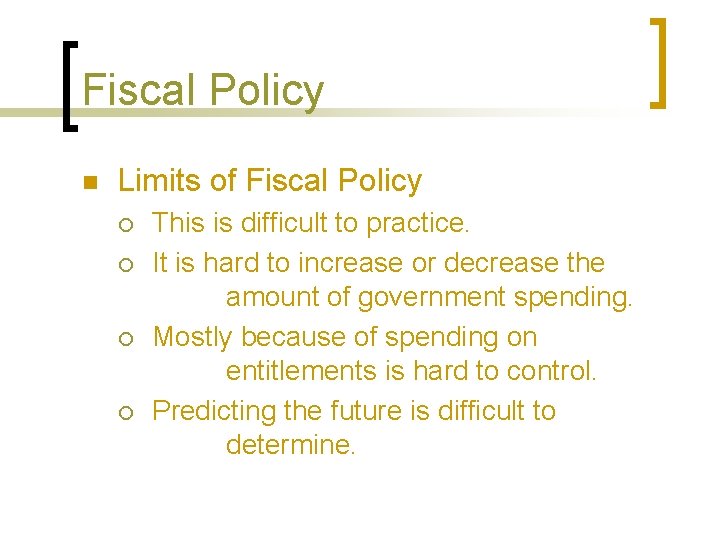 Fiscal Policy n Limits of Fiscal Policy ¡ ¡ This is difficult to practice.