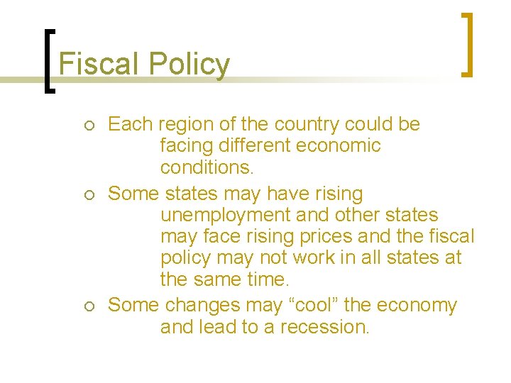 Fiscal Policy ¡ ¡ ¡ Each region of the country could be facing different