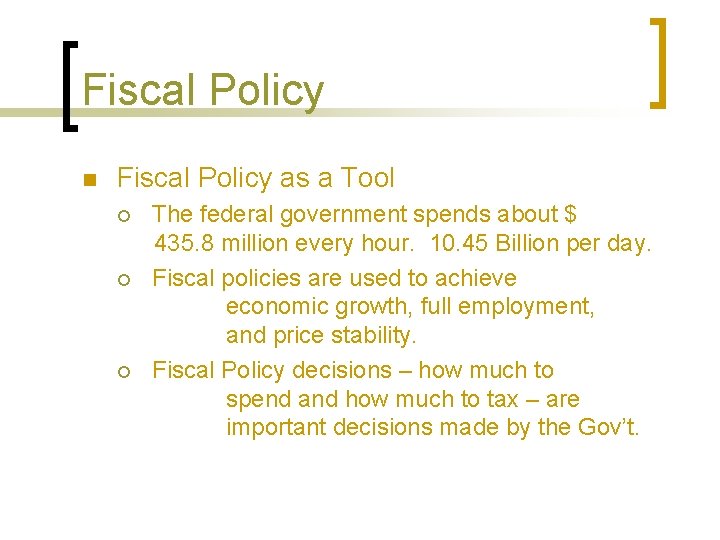 Fiscal Policy n Fiscal Policy as a Tool ¡ ¡ ¡ The federal government