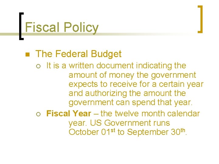Fiscal Policy n The Federal Budget ¡ ¡ It is a written document indicating