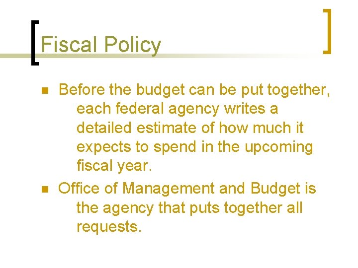Fiscal Policy n n Before the budget can be put together, each federal agency