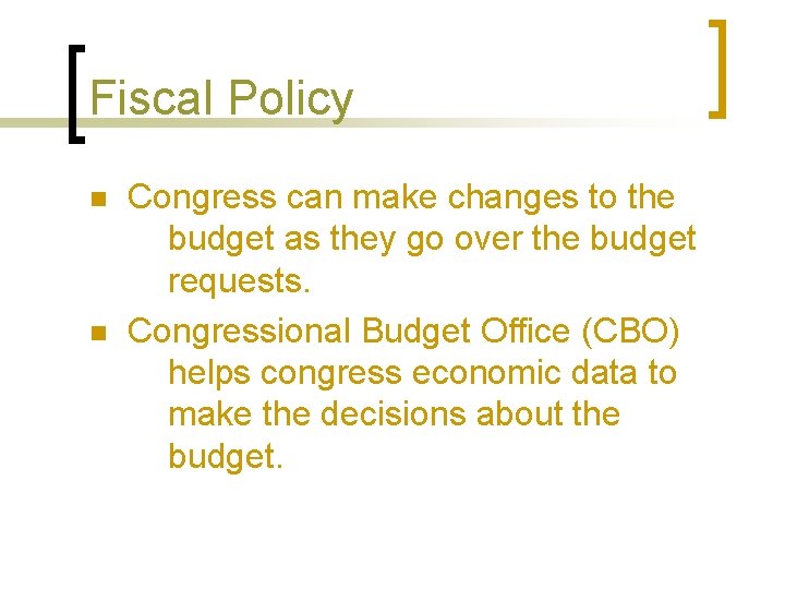 Fiscal Policy n n Congress can make changes to the budget as they go